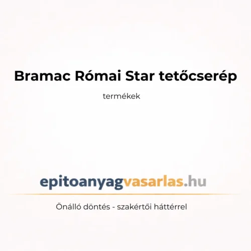 BRAMAC RÓMAI STAR TETŐCSERÉP ÉS BETON KIEGÉSZÍTŐI