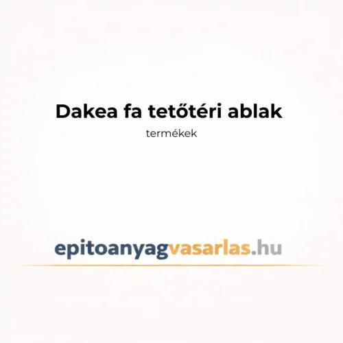 DAKEA FA TETŐTÉRI ABLAKOK