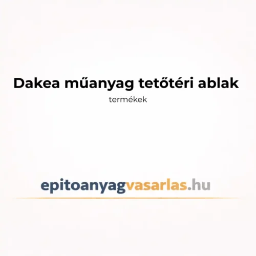 DAKEA MŰANYAG TETŐTÉRI ABLAKOK